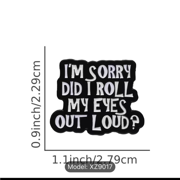 “I’m sorry did I roll my eyes out loud” pin - Picture 2 of 8